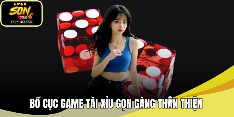 Bố cục game tài xỉu gọn gàng thân thiện