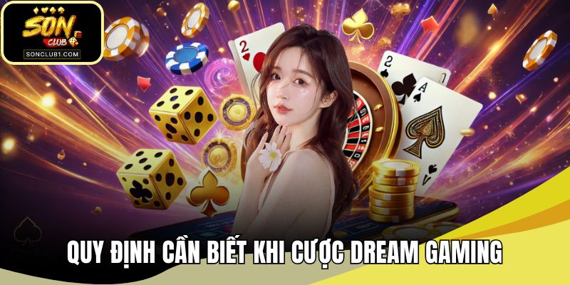 Quy định cần biết khi cược tại Dream Gaming