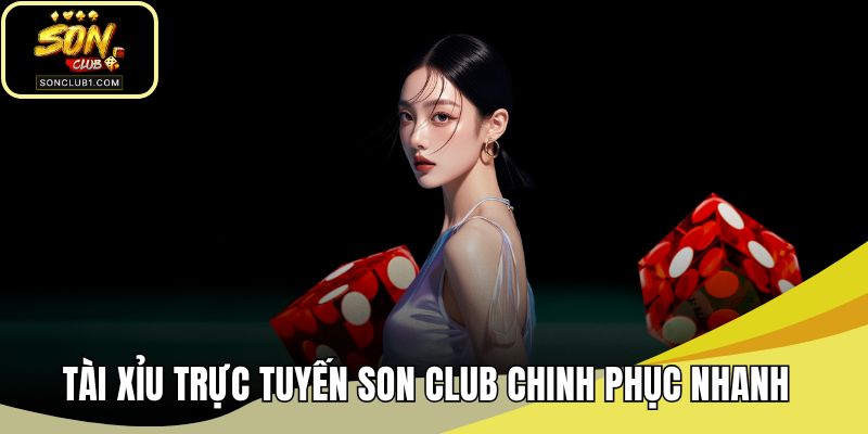 Tài Xỉu trực tuyến SONCLUB
